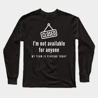 I'm not available for anyone Long Sleeve T-Shirt